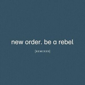 Be A Rebel Remixed